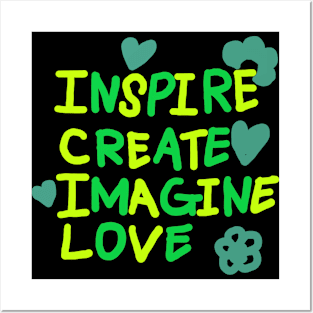 INSPIRE, CREATE, IMAGINE, LOVE Posters and Art